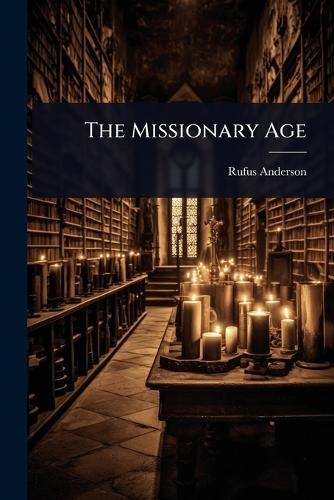 The Missionary Age  by Rufus Anderson at Abbey's Bookshop, 
