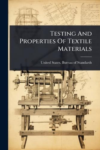 Testing And Properties Of Textile Materials  by United States Bureau of Standards at Abbey's Bookshop, 