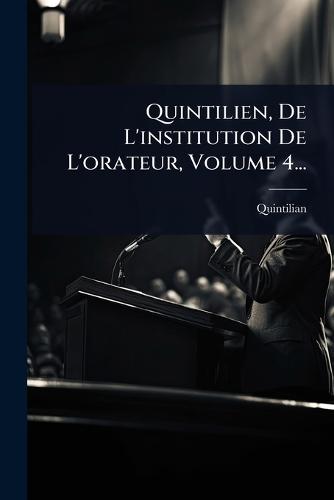 Quintilien, De L'institution De L'orateur, Volume 4...  by Quintilian at Abbey's Bookshop, 