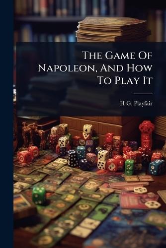 The Game Of Napoleon, And How To Play It  by H G Playfair at Abbey's Bookshop, 