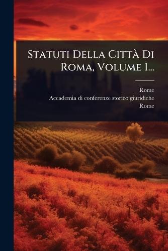 Statuti Della CittÃ Di Roma, Volume 1...  by Rome (Italy) at Abbey's Bookshop, 