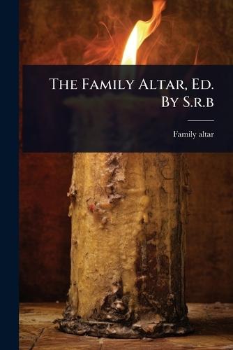 The Family Altar, Ed. By S.r.b  by Family Altar at Abbey's Bookshop, 