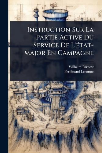 Instruction Sur La Partie Active Du Service De L'Ã(c)tat-major En Campagne  by Wilhelm Rã1/4stow at Abbey's Bookshop, 