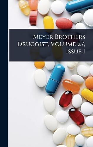 Meyer Brothers Druggist, Volume 27, Issue 1  by Anonymous at Abbey's Bookshop, 