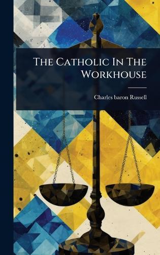 The Catholic In The Workhouse  by Charles Baron Russell at Abbey's Bookshop, 