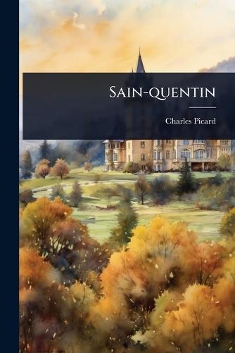 Sain-quentin  by Charles Picard at Abbey's Bookshop, 