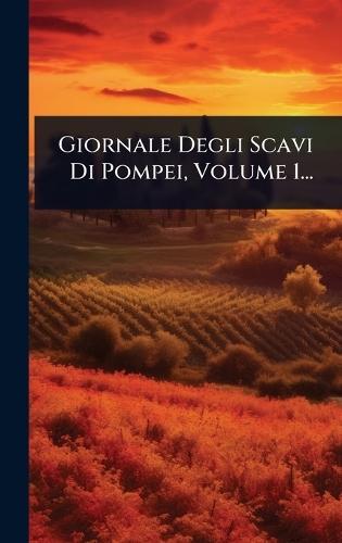 Giornale Degli Scavi Di Pompei, Volume 1...  by Anonymous at Abbey's Bookshop, 