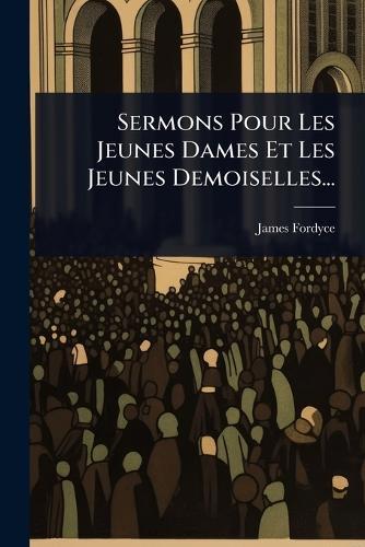 Sermons Pour Les Jeunes Dames Et Les Jeunes Demoiselles...  by James Fordyce at Abbey's Bookshop, 