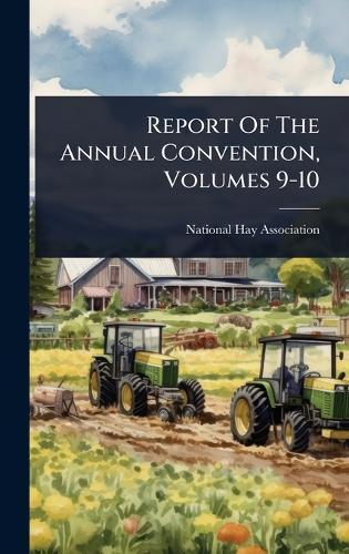 Report Of The Annual Convention, Volumes 9-10  by National Hay Association at Abbey's Bookshop, 