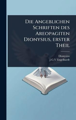 Die Angeblichen Schriften des Areopagiten Dionysius, erster Theil  by Dionysius (Areopagita) at Abbey's Bookshop, 
