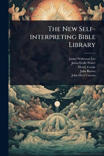 The New Self-interpreting Bible Library  by James Wideman Lee at Abbey's Bookshop, 