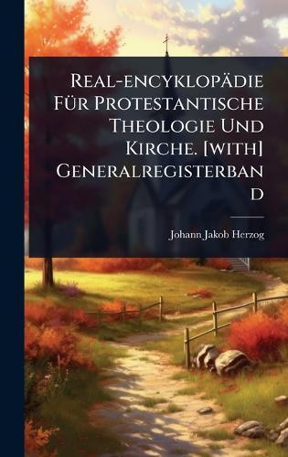 Real-encyklopädie FÃ1/4r Protestantische Theologie Und Kirche. [with] Generalregisterband  by Johann Jakob Herzog at Abbey's Bookshop, 