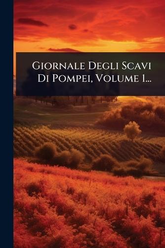 Giornale Degli Scavi Di Pompei, Volume 1...  by Anonymous at Abbey's Bookshop, 