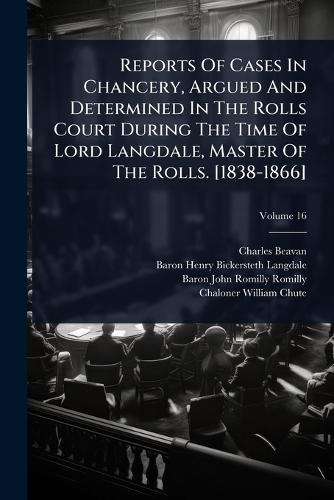Reports Of Cases In Chancery, Argued And Determined In The Rolls Court During The Time Of Lord Langdale, Master Of The Rolls. [1838-1866]  by Charles Beavan at Abbey's Bookshop, 