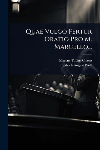 Quae Vulgo Fertur Oratio Pro M. Marcello...  by Marcus Tullius Cicero at Abbey's Bookshop, 