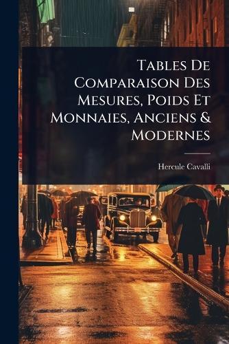 Tables De Comparaison Des Mesures, Poids Et Monnaies, Anciens & Modernes  by Hercule Cavalli at Abbey's Bookshop, 