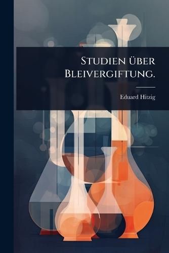 Studien Ã1/4ber Bleivergiftung.  by Eduard Hitzig at Abbey's Bookshop, 