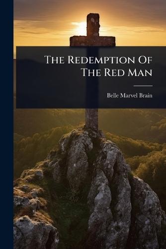 The Redemption Of The Red Man  by Belle Marvel Brain at Abbey's Bookshop, 