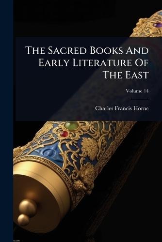 The Sacred Books And Early Literature Of The East  by Charles Francis Horne at Abbey's Bookshop, 