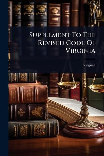 Supplement To The Revised Code Of Virginia  by Virginia at Abbey's Bookshop, 