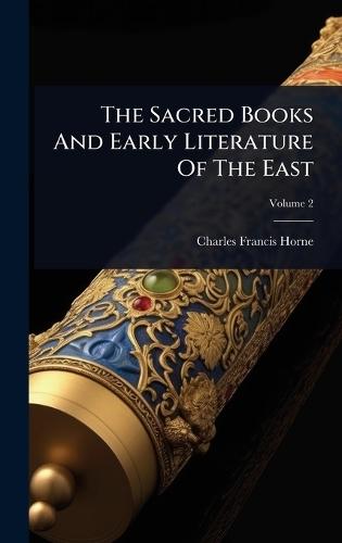 The Sacred Books And Early Literature Of The East  by Charles Francis Horne at Abbey's Bookshop, 