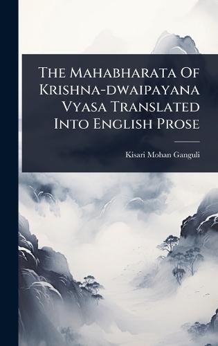 The Mahabharata Of Krishna-dwaipayana Vyasa Translated Into English Prose  by Kisari Mohan Ganguli at Abbey's Bookshop, 
