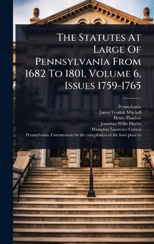 The Statutes At Large Of Pennsylvania From 1682 To 1801, Volume 6, Issues 1759-1765  by Pennsylvania at Abbey's Bookshop, 
