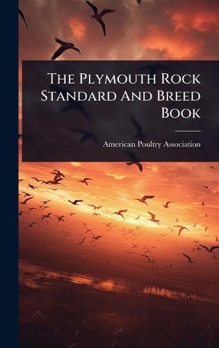 The Plymouth Rock Standard And Breed Book  by American Poultry Association at Abbey's Bookshop, 