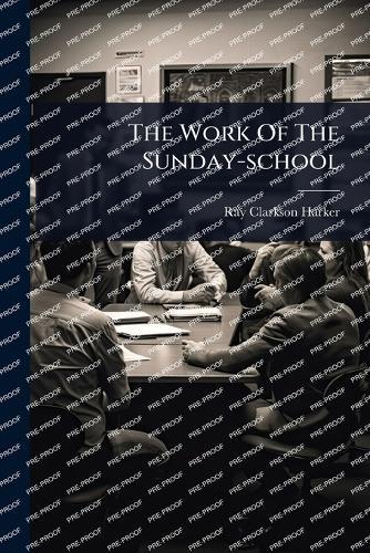 The Work Of The Sunday-school  by Ray Clarkson Harker at Abbey's Bookshop, 
