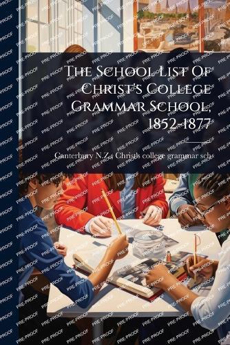 The School List Of Christ's College Grammar School, 1852-1877  by Christ's College Gra Canterbury N Z at Abbey's Bookshop, 