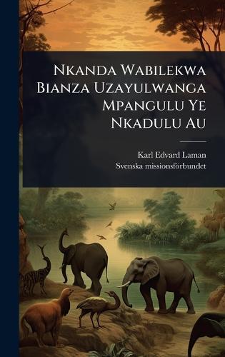 Nkanda Wabilekwa Bianza Uzayulwanga Mpangulu Ye Nkadulu Au  by Karl Edvard Laman at Abbey's Bookshop, 
