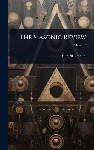The Masonic Review  by Cornelius Moore at Abbey's Bookshop, 