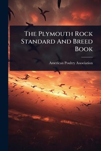 The Plymouth Rock Standard And Breed Book  by American Poultry Association at Abbey's Bookshop, 