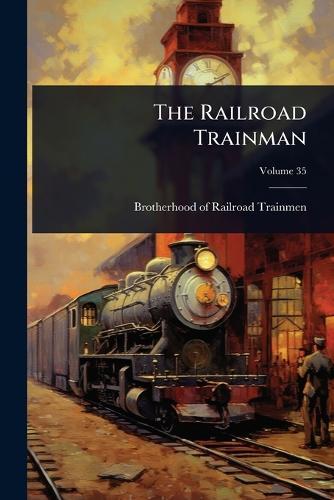 The Railroad Trainman  by Brotherhood of Railroad Trainmen at Abbey's Bookshop, 