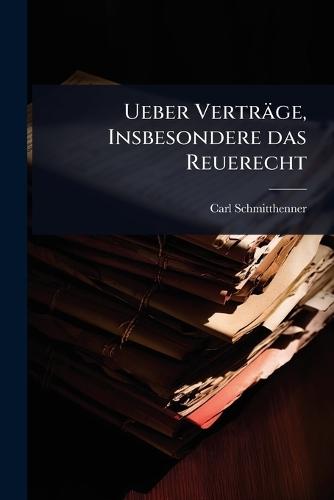 Ueber Verträge, Insbesondere das Reuerecht  by Carl Schmitthenner at Abbey's Bookshop, 
