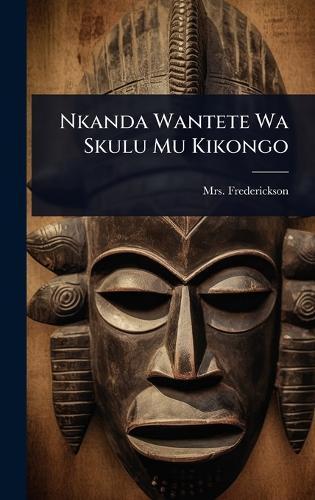Nkanda Wantete Wa Skulu Mu Kikongo  by Mrs Frederickson at Abbey's Bookshop, 