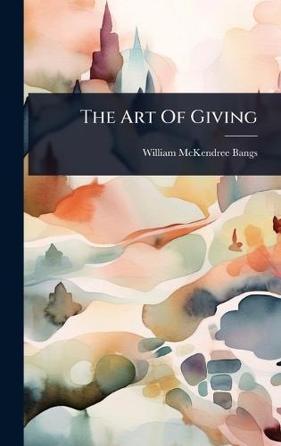 The Art Of Giving  by William McKendree Bangs at Abbey's Bookshop, 
