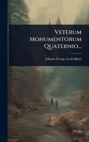 Veterum Monumentorum Quaternio...  by Johann Georg Von Eckhart at Abbey's Bookshop, 
