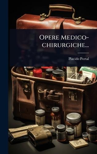 Opere Medico-chirurgiche...  by Placido Portal at Abbey's Bookshop, 
