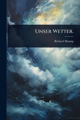 Unser Wetter.  by Richard Hennig at Abbey's Bookshop, 