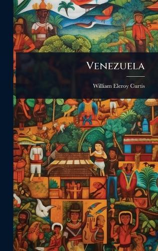 Venezuela  by William Eleroy Curtis at Abbey's Bookshop, 