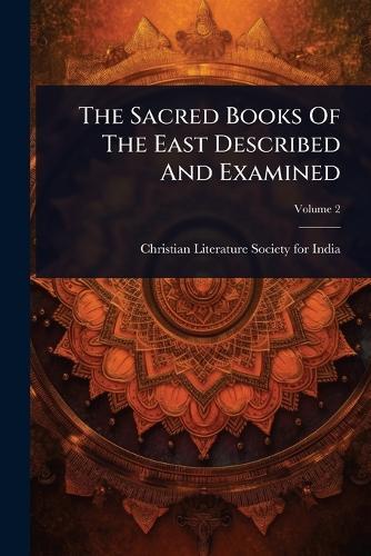 The Sacred Books Of The East Described And Examined  by Christian Literature Society for India at Abbey's Bookshop, 