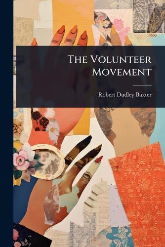 The Volunteer Movement  by Robert Dudley Baxter at Abbey's Bookshop, 