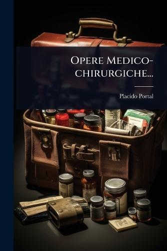 Opere Medico-chirurgiche...  by Placido Portal at Abbey's Bookshop, 