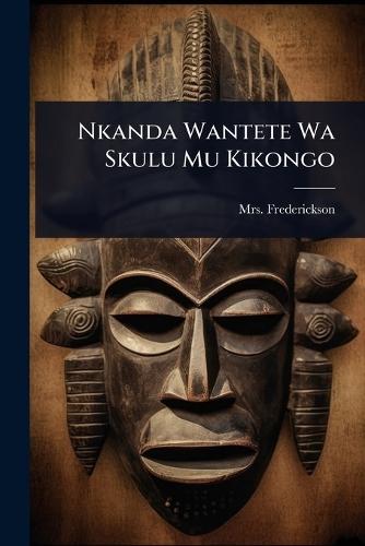 Nkanda Wantete Wa Skulu Mu Kikongo  by Mrs Frederickson at Abbey's Bookshop, 