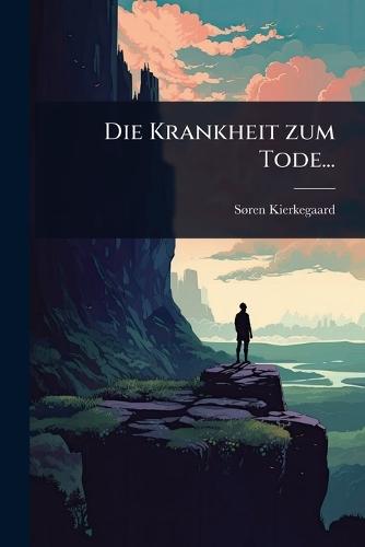 Die Krankheit zum Tode...  by Sã Ren Kierkegaard at Abbey's Bookshop, 