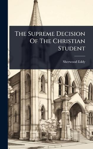 The Supreme Decision Of The Christian Student  by Sherwood Eddy at Abbey's Bookshop, 