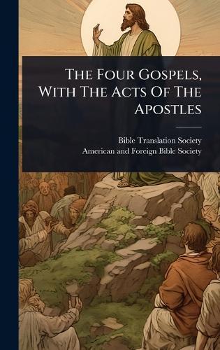 The Four Gospels, With The Acts Of The Apostles  by Bible Translation Society at Abbey's Bookshop, 