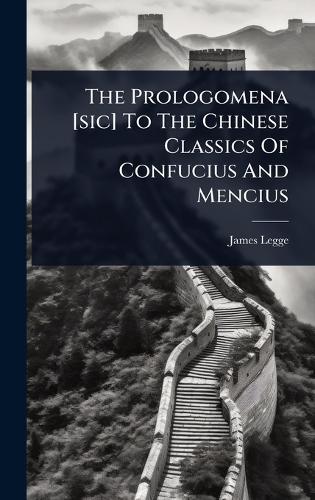 The Prologomena [sic] To The Chinese Classics Of Confucius And Mencius  by James Legge at Abbey's Bookshop, 