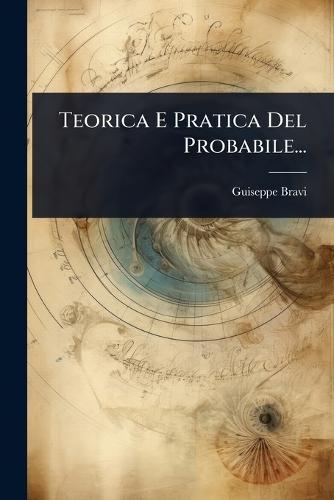 Teorica E Pratica Del Probabile...  by Guiseppe Bravi at Abbey's Bookshop, 